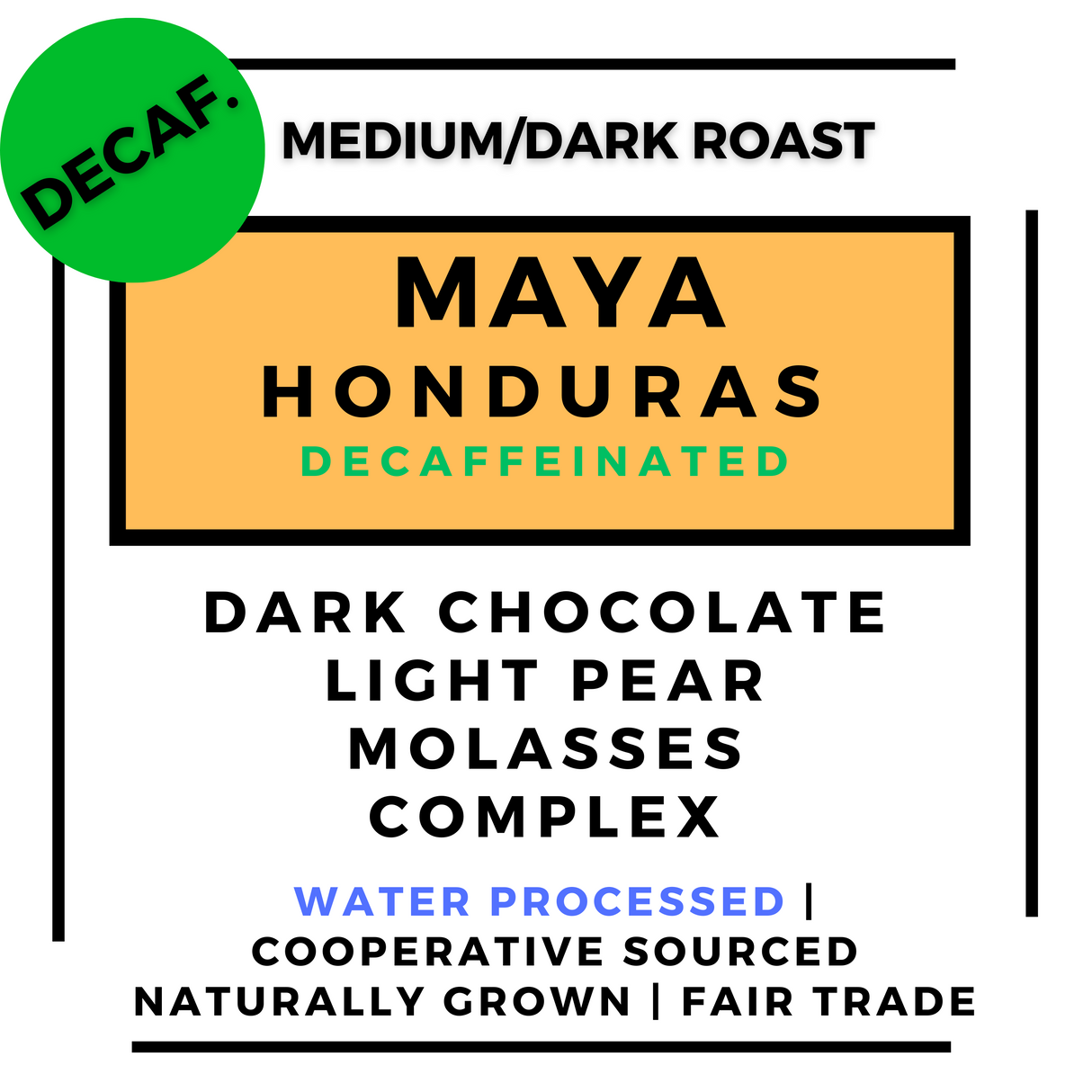 Decaffeinated Maya - Select Water Process Roasted Coffee